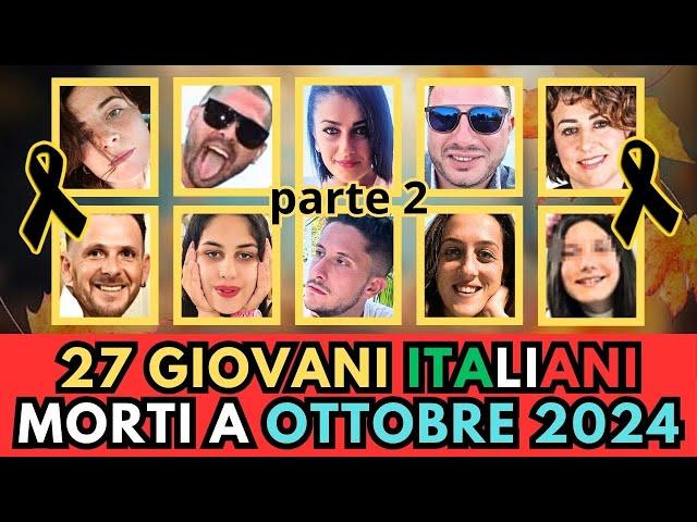 27 GIOVANI Italiani MORTI a OTTOBRE 2024 (pt.2)