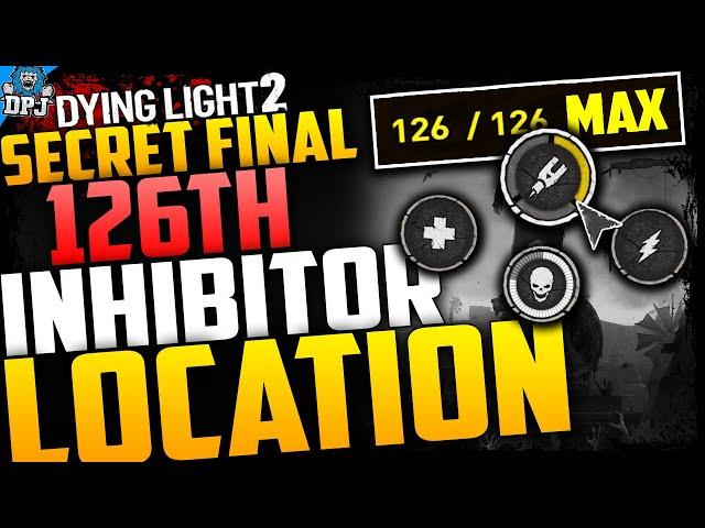 Dying Light 2: SECRET FINAL 126th INHIBITOR - How To Get Missing Last Inhibitor - 126 / 126 - Guide