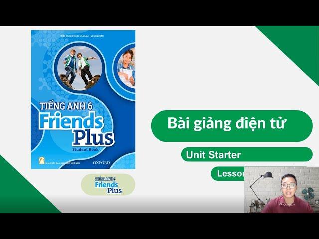 [SEDIDCO] Tiếng Anh 6 Friends Plus - Starter unit – Lesson 1 - Phim phụ đạo bài học