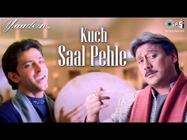 Kuch Saal Pehle | Yaadein | Hrithik Roshan | Jackie Shroff, Kareena Kapoor | Hari Haran | Anu Malik