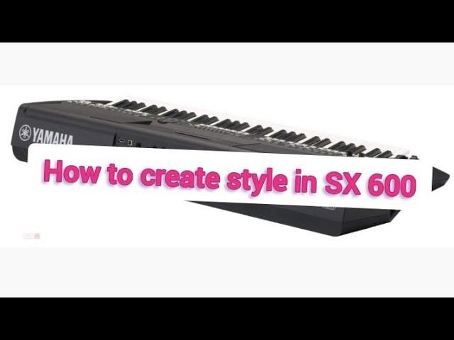 Style creator in YAMAHA PSR SX600 Keyboard.