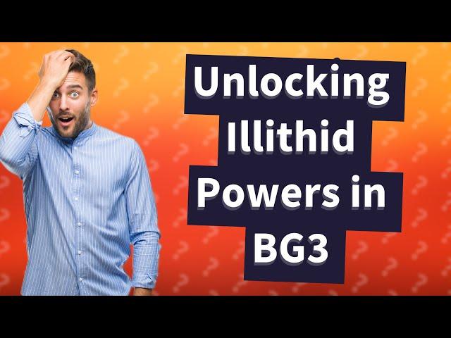 How do you unlock more Illithid Powers in bg3?