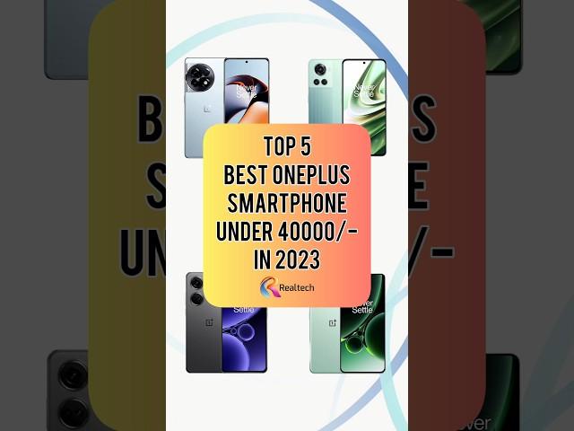 TOP 5 Best Oneplus Smartphone Under 40000/- In 2023 | Realtech