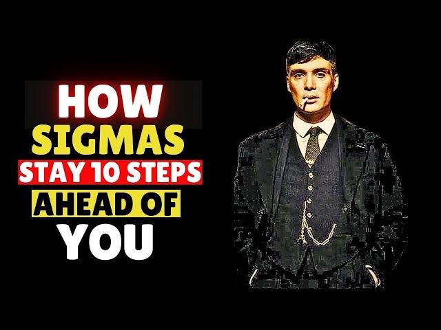 How Sigma Males Stay 10 Steps Ahead Of Everyone