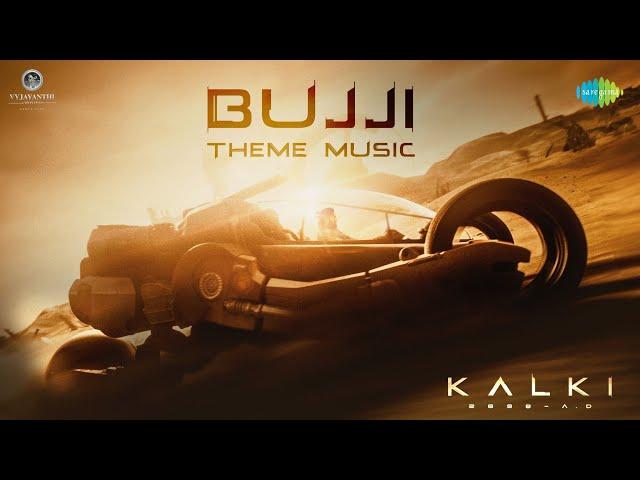 BUJJI THEME MUSIC | EXTENDED CUT | KALKI 2898 AD | PRABHAS | NAG ASWIN | AMITABH | KAMAL HASSAN