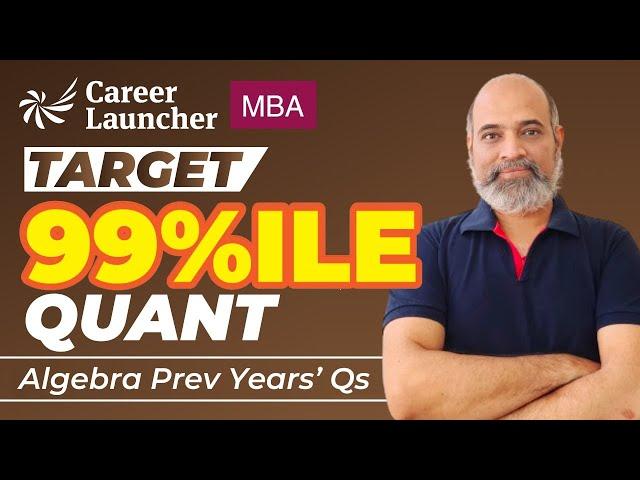 Quants for CAT & Non-CAT Exams | Algebra Previous Year Questions 04 | Target 99%ile
