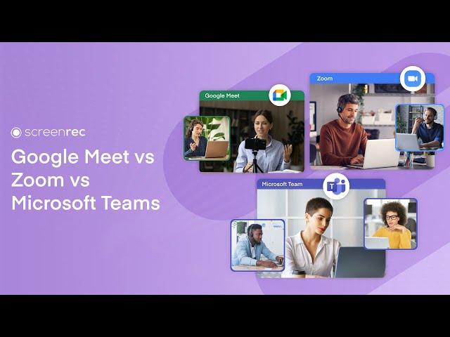  Google Meet vs Zoom vs Microsoft Teams | Which one is the best?