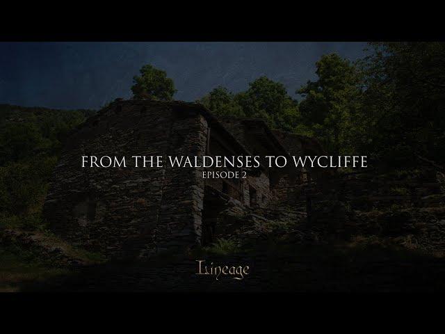 From the Waldneses to Wycliffe | Lineage | Broadcast 2