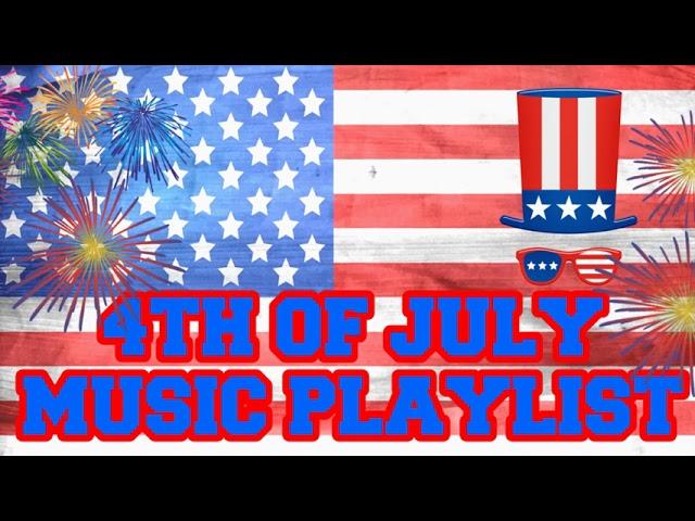 4th OF JULY PARTY MUSIC PLAYLIST