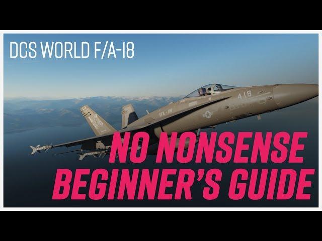 DCS F/A-18 No Nonsense Beginner's Tutorial - Startup, Basic Air Weapons, & Landing