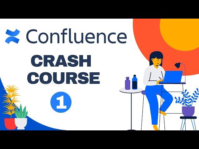 Atlassian Confluence Crash Course Part 1 — Confluence for Complete Beginners — How To Use Confluence