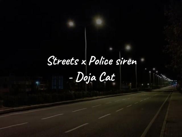 Streets X Police siren - Doja cat