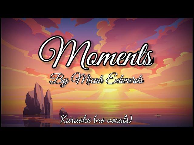 Moments - Micah Edwards (Karaoke) No Vocals