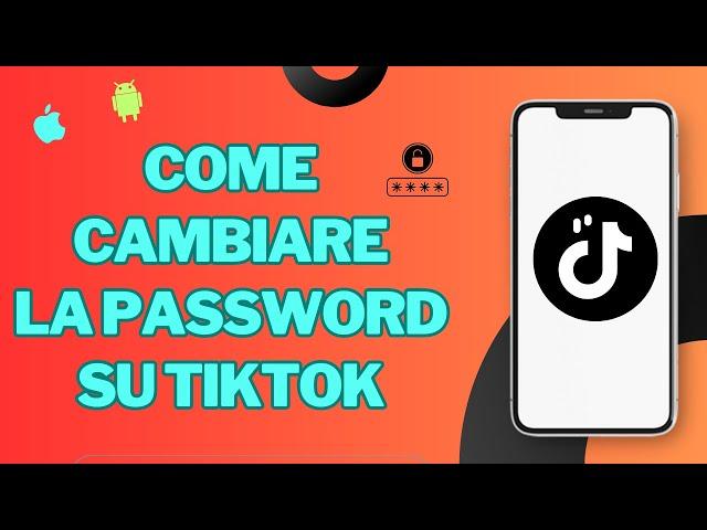 Come cambiare la password del tuo account TikTok nel 2023