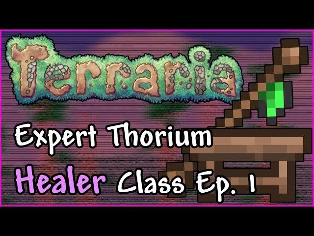 Terraria 1.3 Expert Thorium Healer Class Let’s Play | Ep. 01 | A New Adventure!