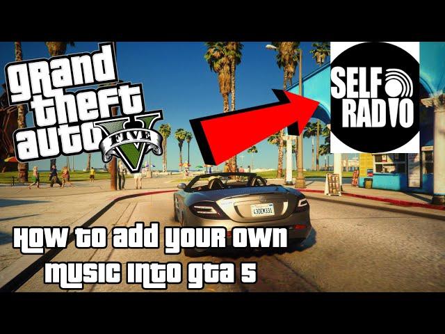 How To Add Your Own Music Into GTA 5! (Self Radio) Tutorial 2022 PC