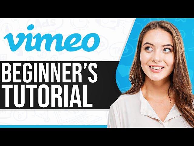 Vimeo Video Tutorial 2025: How To Use Vimeo For Beginners