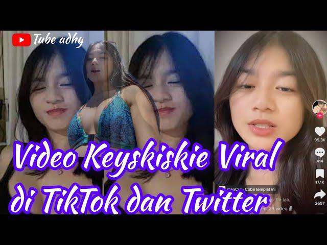 Video Keyskiskie Viral di TikTok, Twitter, Telegram, Berdurasi Full 2 Menit 37 Detik