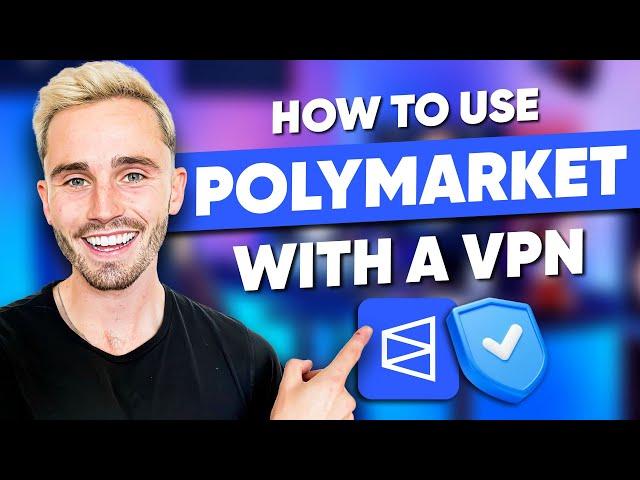 How to Use Polymarket with a VPN (Easy Tutorial)