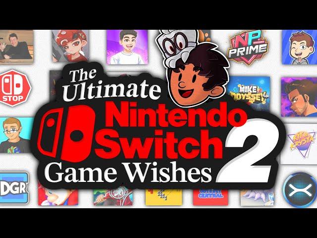 The Ultimate Switch 2 Game Wish With... EVERYONE!