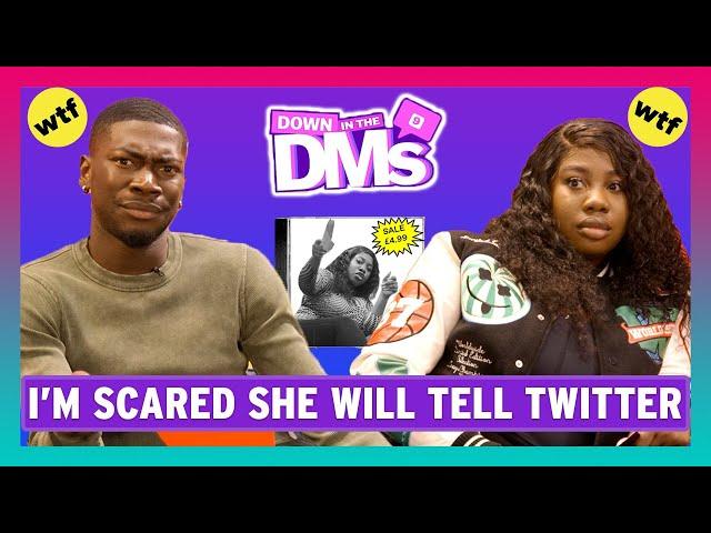 "I'm Scared She Will Tell Twitter" - Down In The DMs