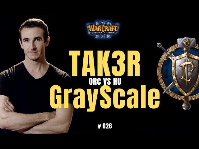 Warcraft 3 Classic - "Tak3r vs  GrayScale" - ORC vs HU - #026