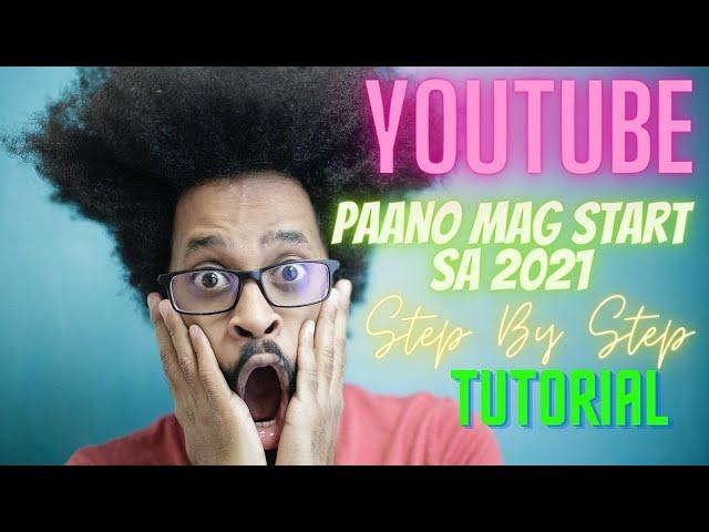 PAANO MAGSIMULA SA YOUTUBE IN 2021 | STEP BY STEP TUTORIAL