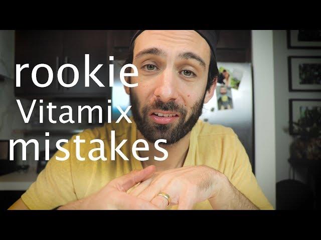 5 Common Mistakes Vitamix Beginners Make