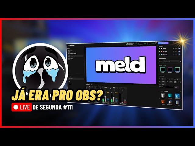  LIVE DE SEGUNDA #111 - o MELD Studio vai substituir o OBS Studio? Testando ao VIVO