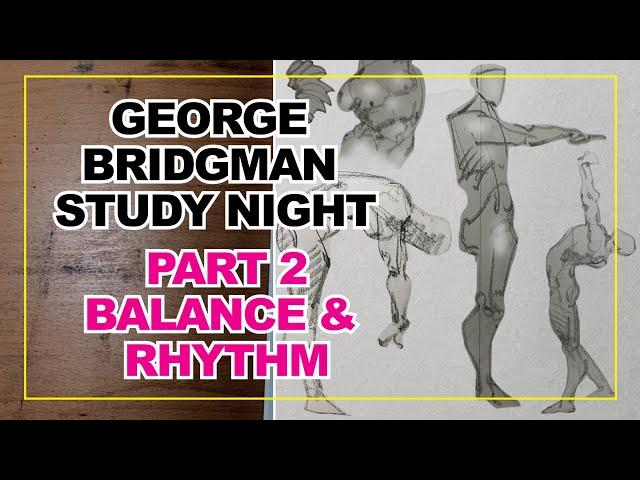 George Bridgman Study Night - Part 2 Balance and Rhythm