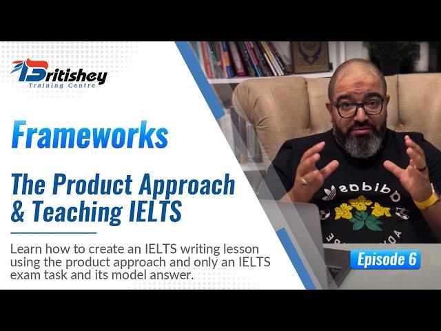 The Product Approach & Teaching IELTS