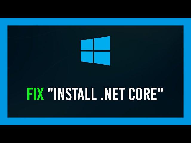 Fix: You must install .NET Core error