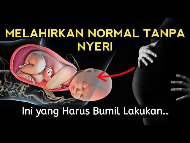 MELAHIRKAN NORMAL Tanpa Sakit - Ini yang Harus IBU HAMIL Lakukan..