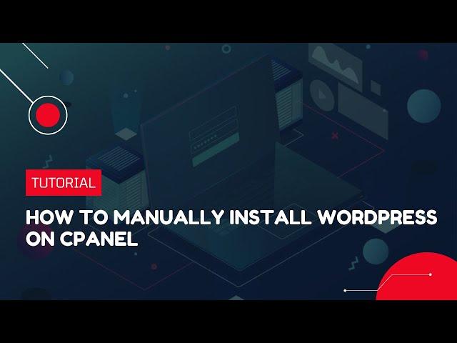 How to manually install WordPress on cPanel | Hosting Tutorial