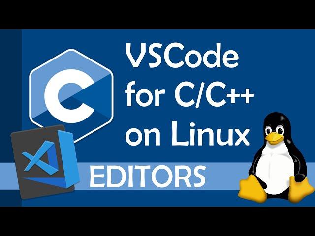 Visual Studio Code for C/C++ on Linux (2021)