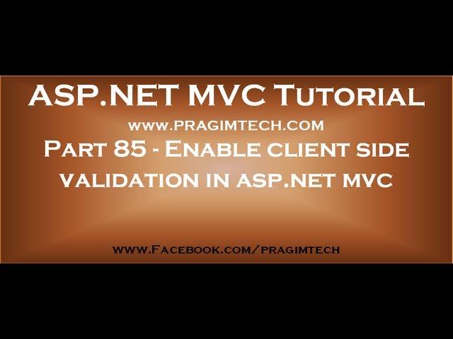 Part 85   Enable client side validation in asp net mvc