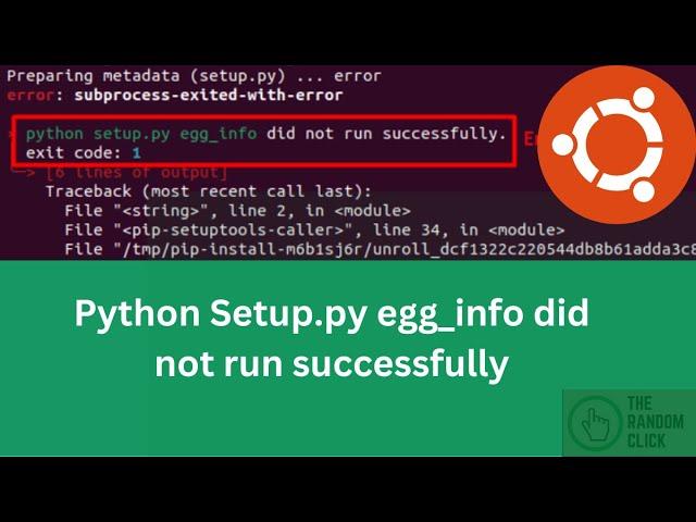 Python Setup py egg info’ did not run successfully