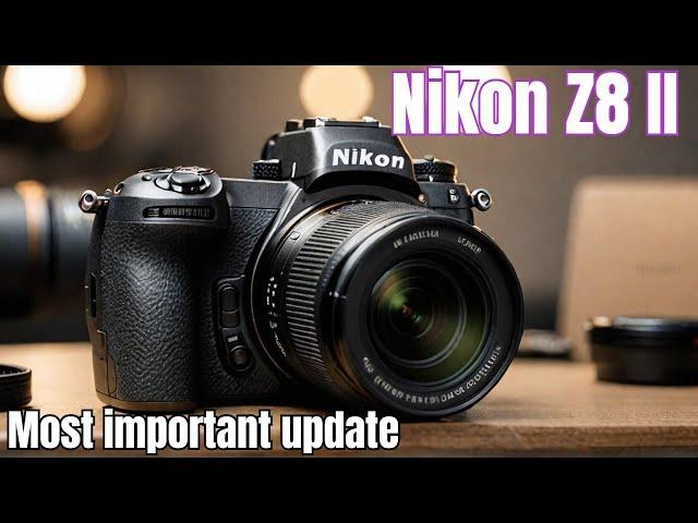 Nikon Z8 II - Nikon Z8 Yes This is the biggest Update!