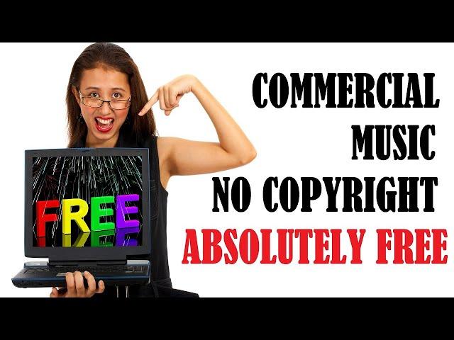 Commercial music no copyright. ABSOLUTELY FREE.