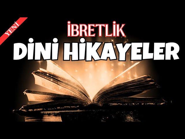 HAYATLARINIZA DOKUNACAK İBRETLİK DİNİ HİKAYELER- 3. BÖLÜM