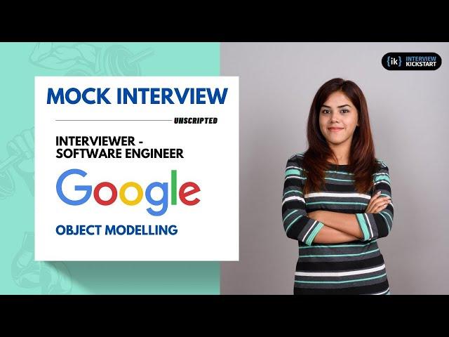 Google Mock Interview with Software Engineer | Object Modelling #interviewkickstart