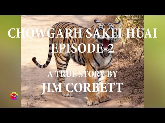 Chowgarh Sakei Huai Episode 2 leh Jim Corbett Chanchin tawi