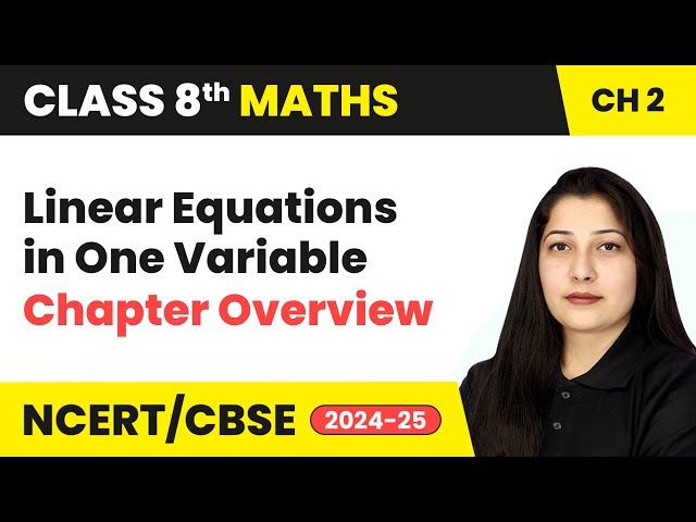 Linear Equations in One Variable - Chapter Overview | Class 8 Maths Chapter 2 | CBSE 2024-25