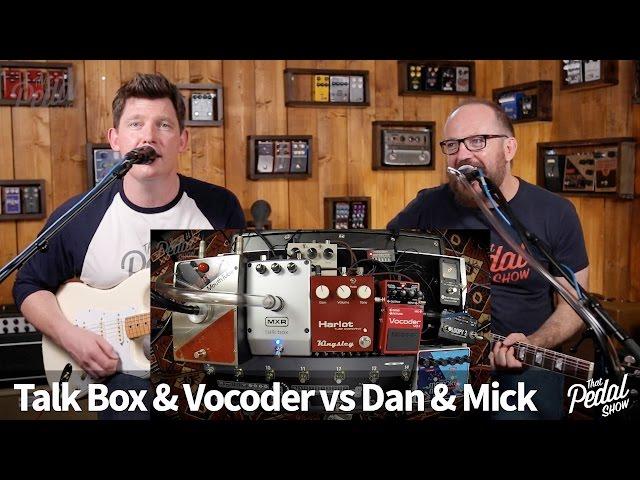 That Pedal Show – Talk Box & Vocoder vs Dan & Mick