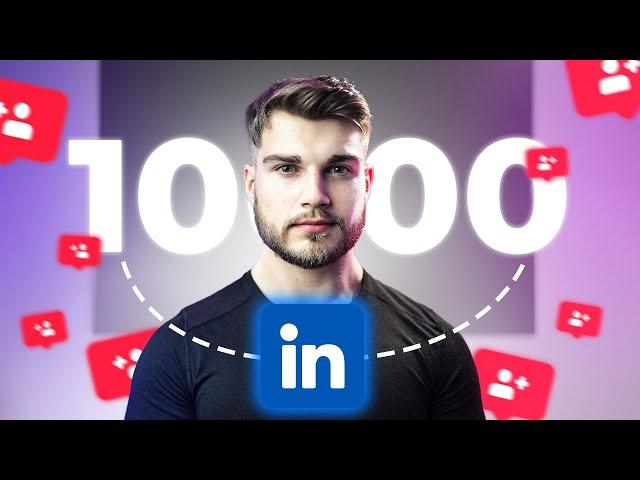 How to Go From 0 to 10,000 Followers on LinkedIn in Less Than 6 Months