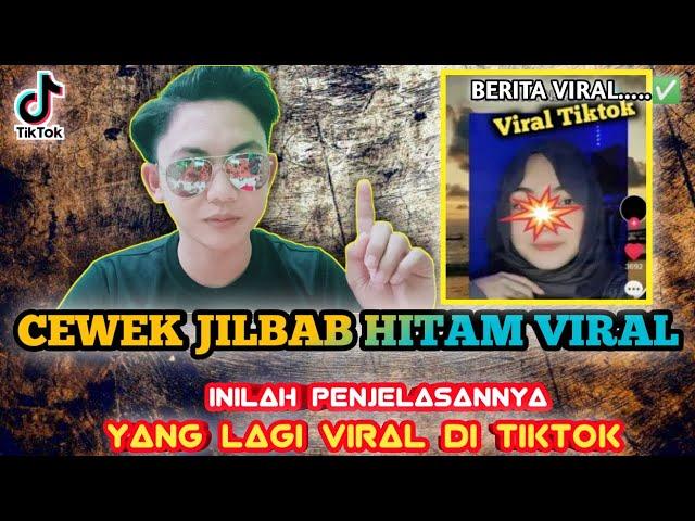 CEWEK JILBAB HITAM VIRAL - INILAH PENJELASANNYA