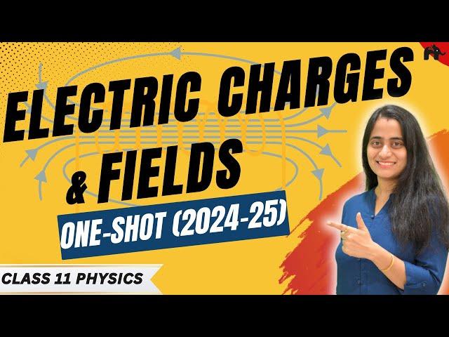 Electric Charges & Fields Class 12 Physics Chapter 1 One Shot | New NCERT CBSE | Full Chapter