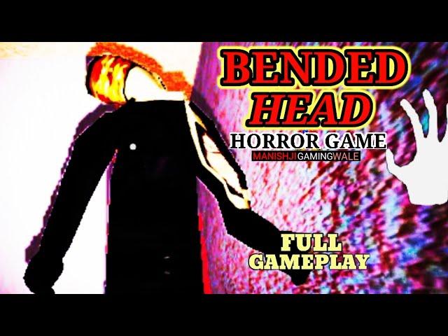 BENDED HEAD Horror Game Full Gameplay Android