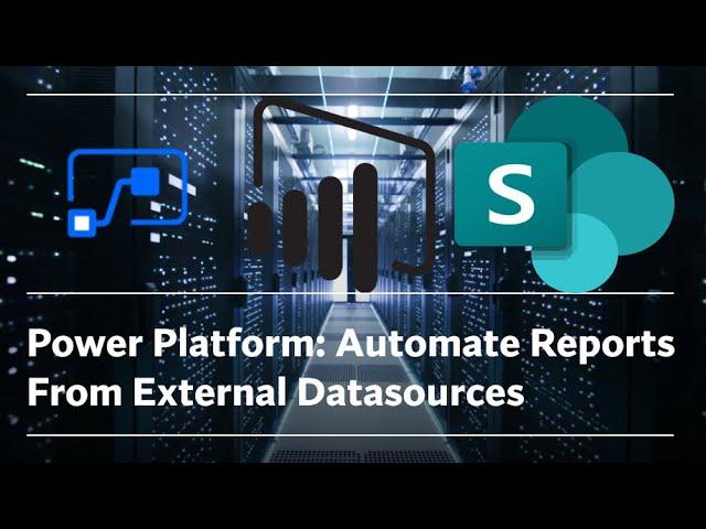 Automate Reports From External Datasources (Power Platform)