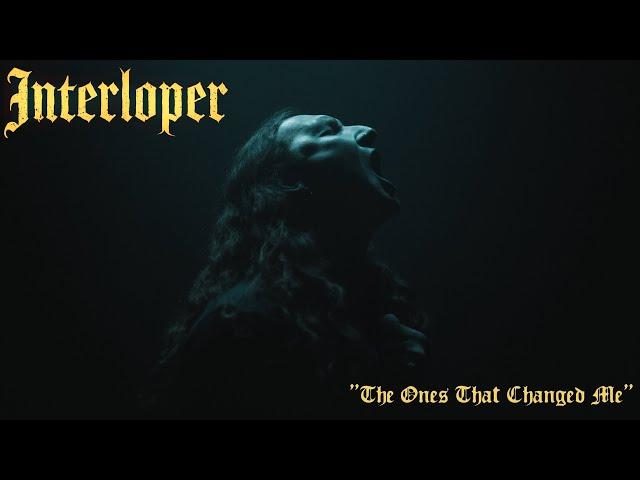 Interloper - The Ones That Changed Me (Official Music Video)